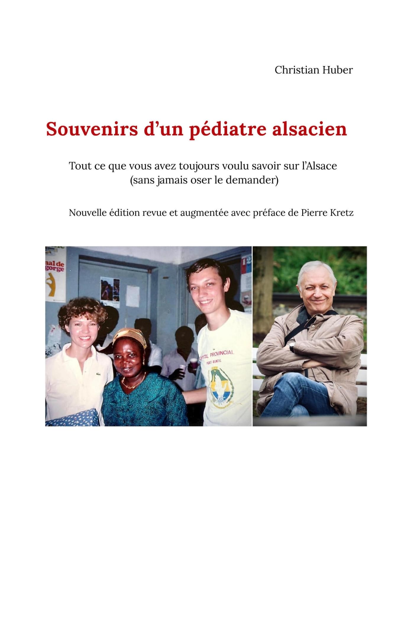 Souvenirs d'un pédiatre alsacien: Tout ce que vous avez toujours voulu savoir sur l'Alsace (sans jamais oser le demander)