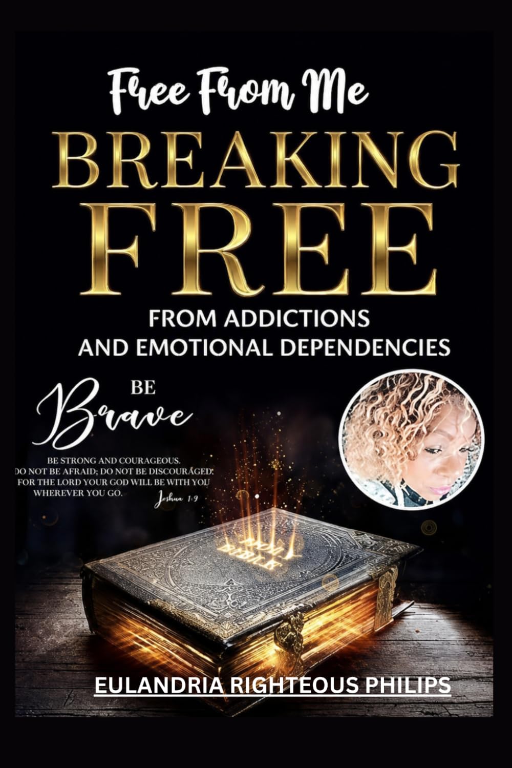 Free From Me: Breaking Free from Addictions and Emotional Dependencies