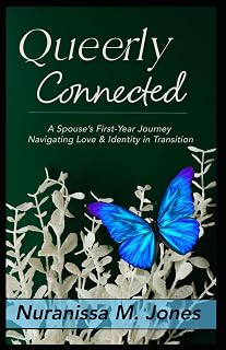 Queerly Connected: A Spouse's First-Year Journey Navigating Love & Identity in Transition