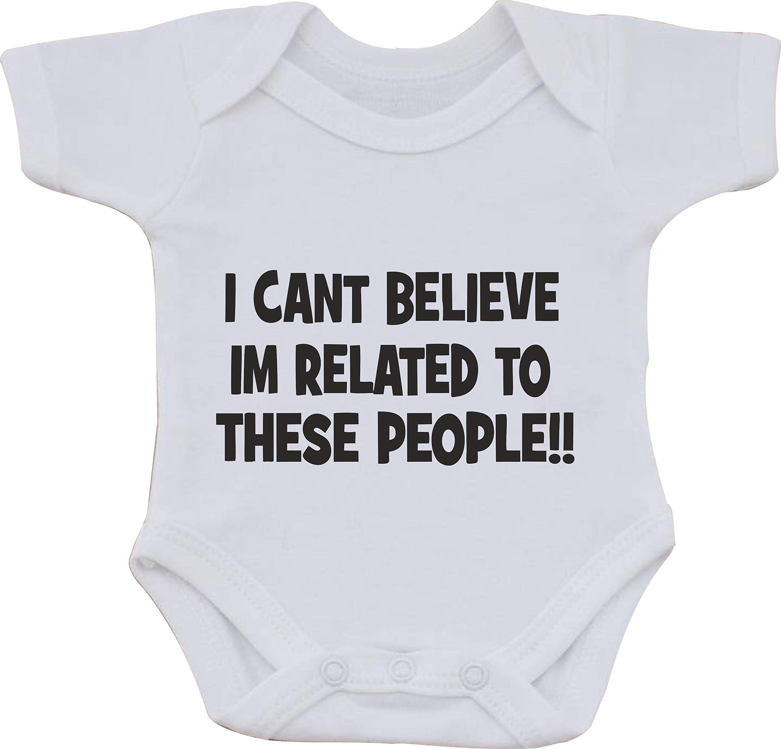 I Cant Believe IM Related to These People Funny Humour Cotton White Baby Vest OR BIB (3 to 6 Months)
