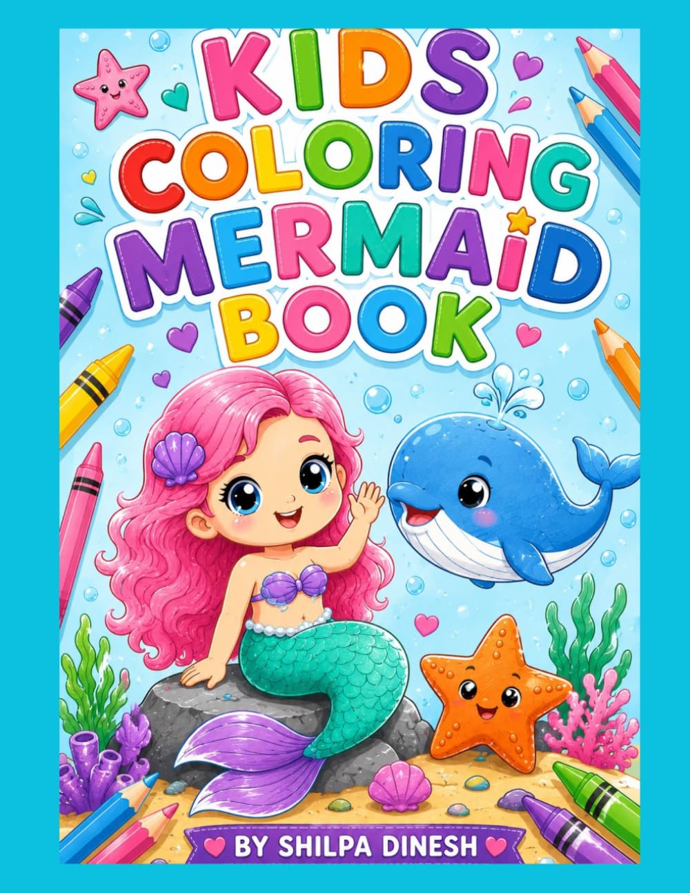 Cute Mermaid Coloring Book for Kids Ages 3–6: Adorable Underwater Friends, Easy & Fun Coloring Pages with Cute Mermaids, Dolphins, Sea Turtles, Starfish, and Ocean Adventures for Preschoolers