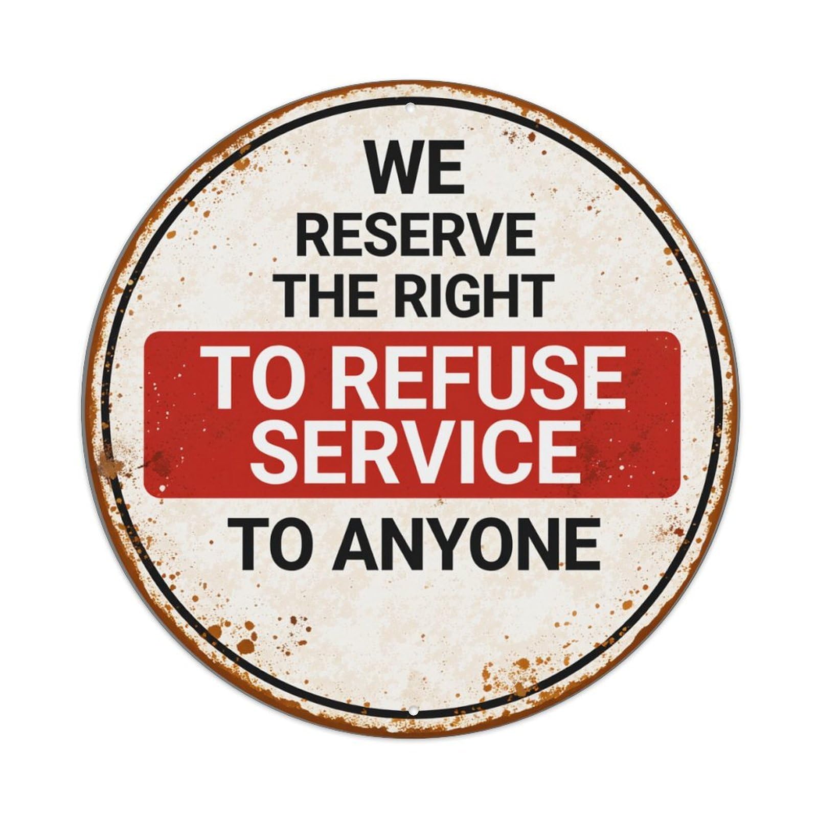 We Reserve The Right To Refuse Service To Anyone Round Tin Sign Retro Metal Sign for Cafe Bar Pub Home Game Room Gym Club Wall Decoration Vintage Metal Poster 8x8 Inch