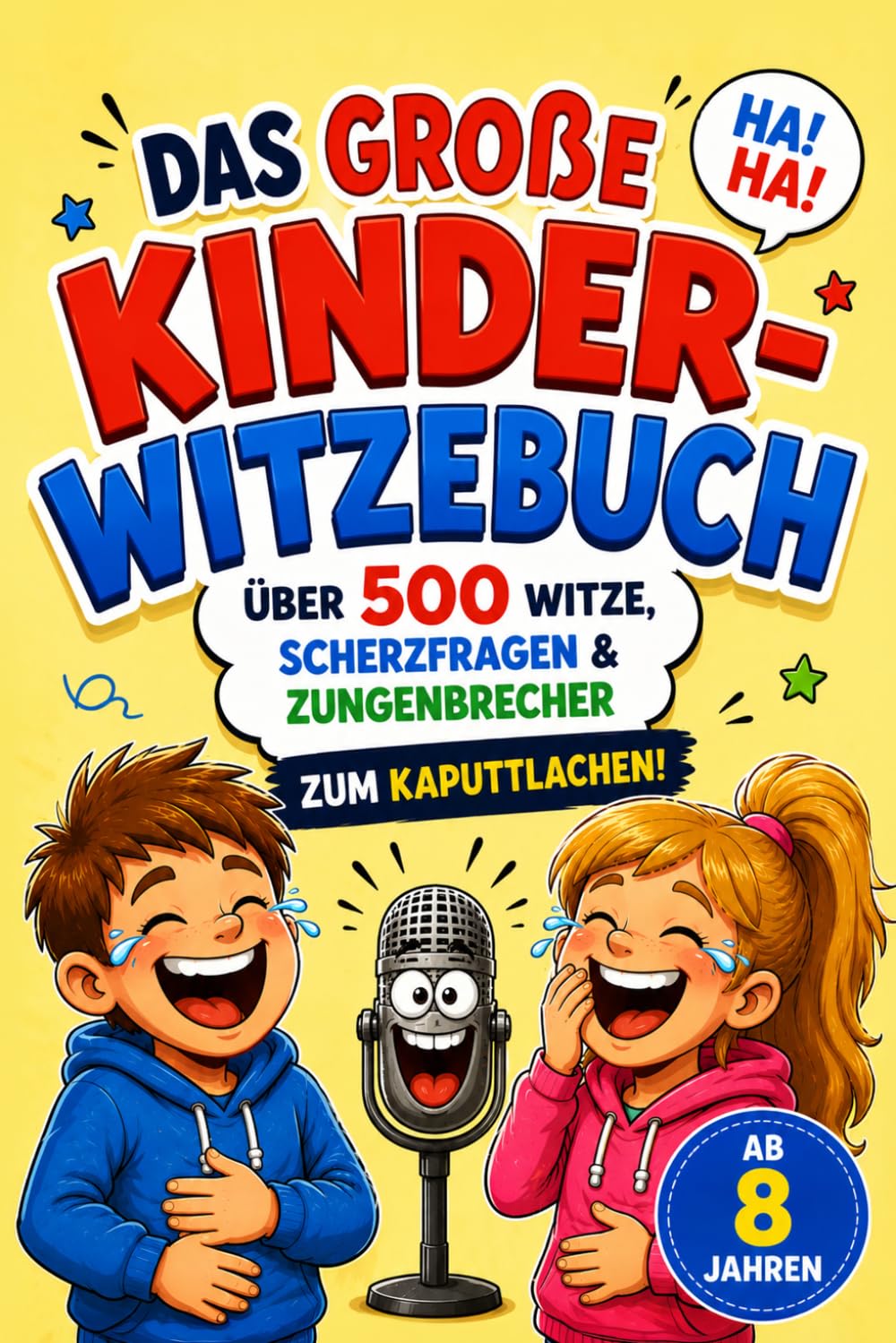 Das große Witze-Kinderbuch – Über 500 Witze, Scherzfragen & Zungenbrecher zum Kaputtlachen! – Ab 8 Jahren