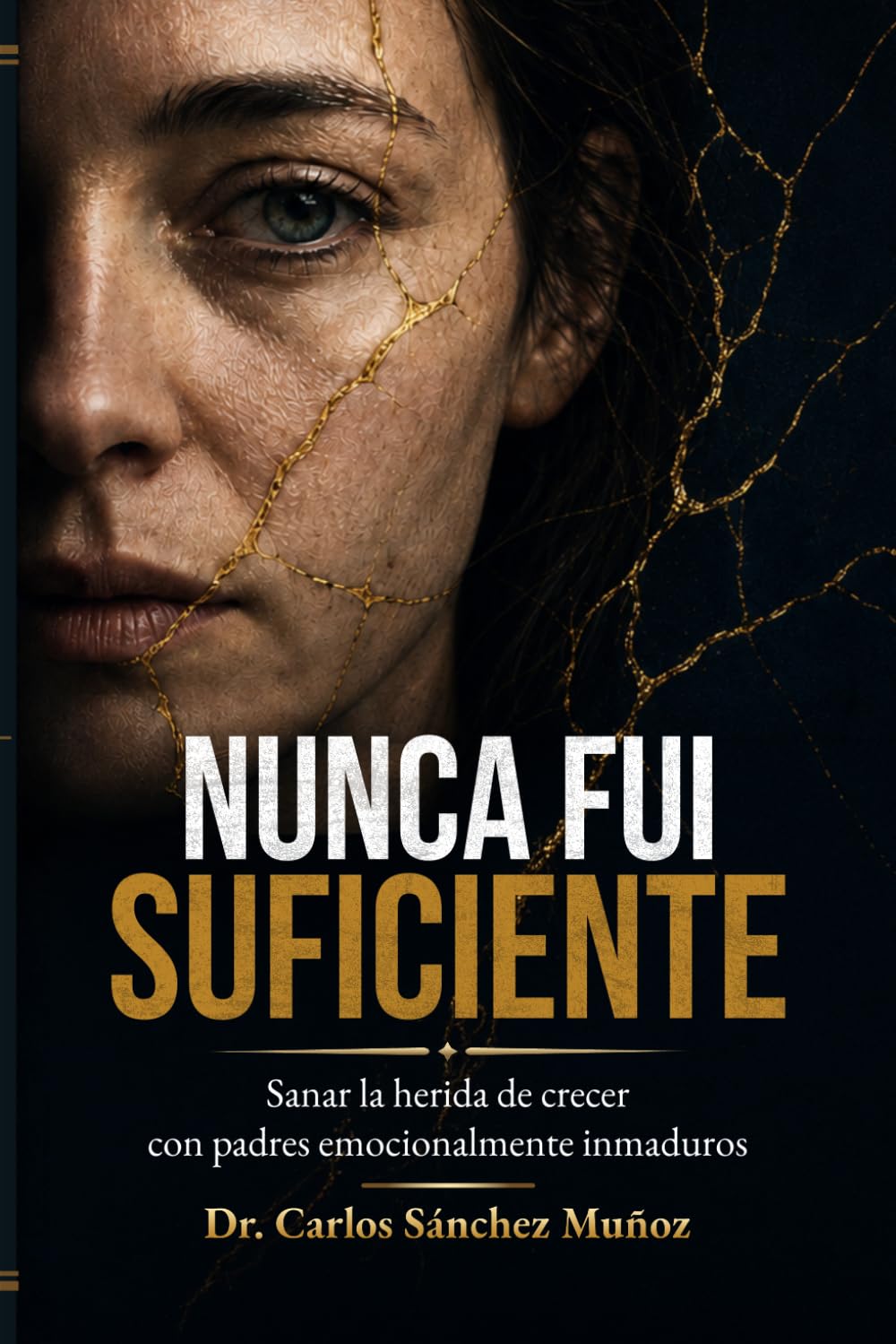 Nunca fui suficiente: Sanar la herida de crecer con padres emocionalmente inmaduros (Heridas que Aprendimos a Llamar Amor)