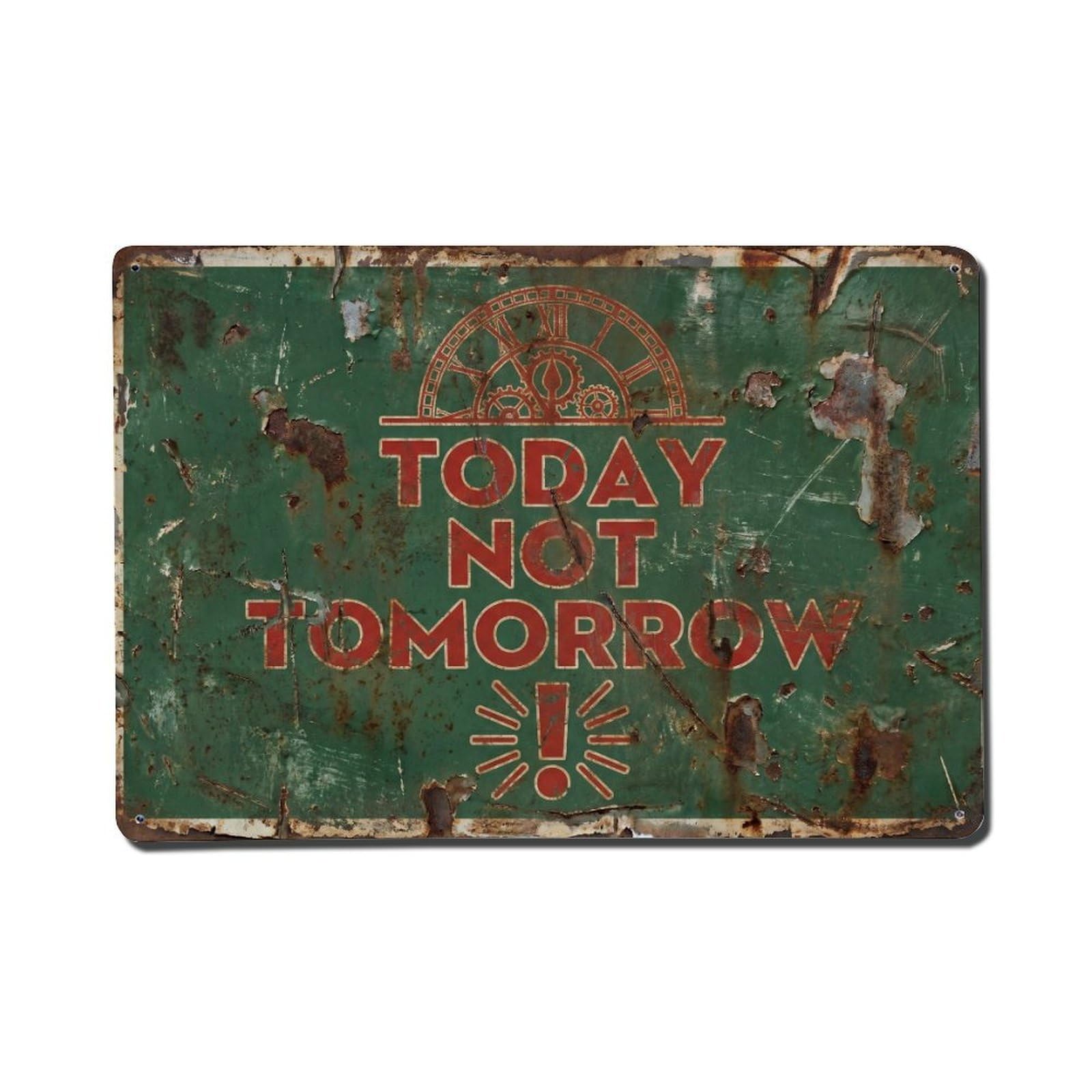 Today Not Tomorrow Motivation Retro Motivational Slogans 1 Metal Tin Sign Wall Decor for Cafe, Club, Garden Metal Poster 8x12Inch