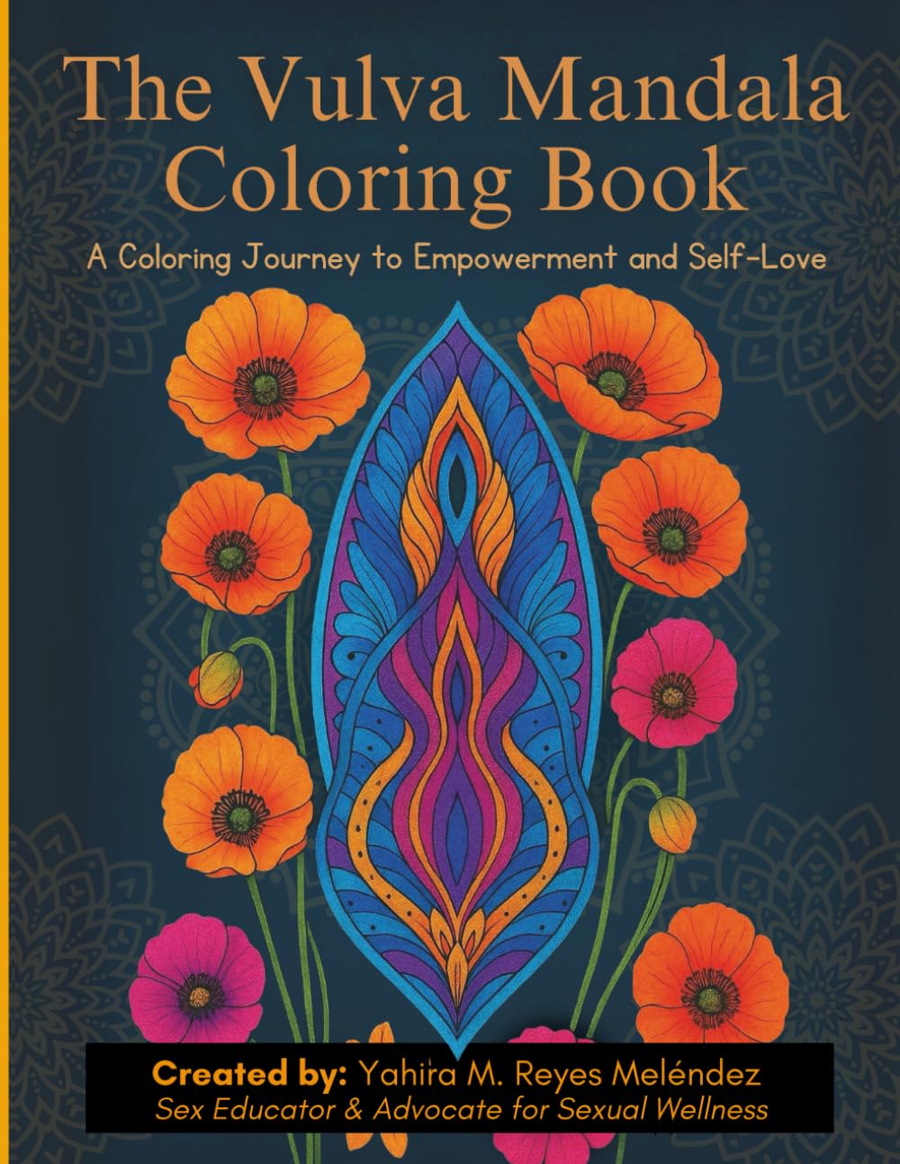 The Vulva Mandala Coloring Book: A Coloring Journey to Empowerment