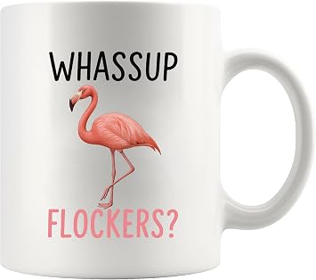 Panvola Whassup Flockers Sarcastic Mug 11oz White | Sarcastic Gift Humor Gifts Ceramic Mug Novelty Drinkware
