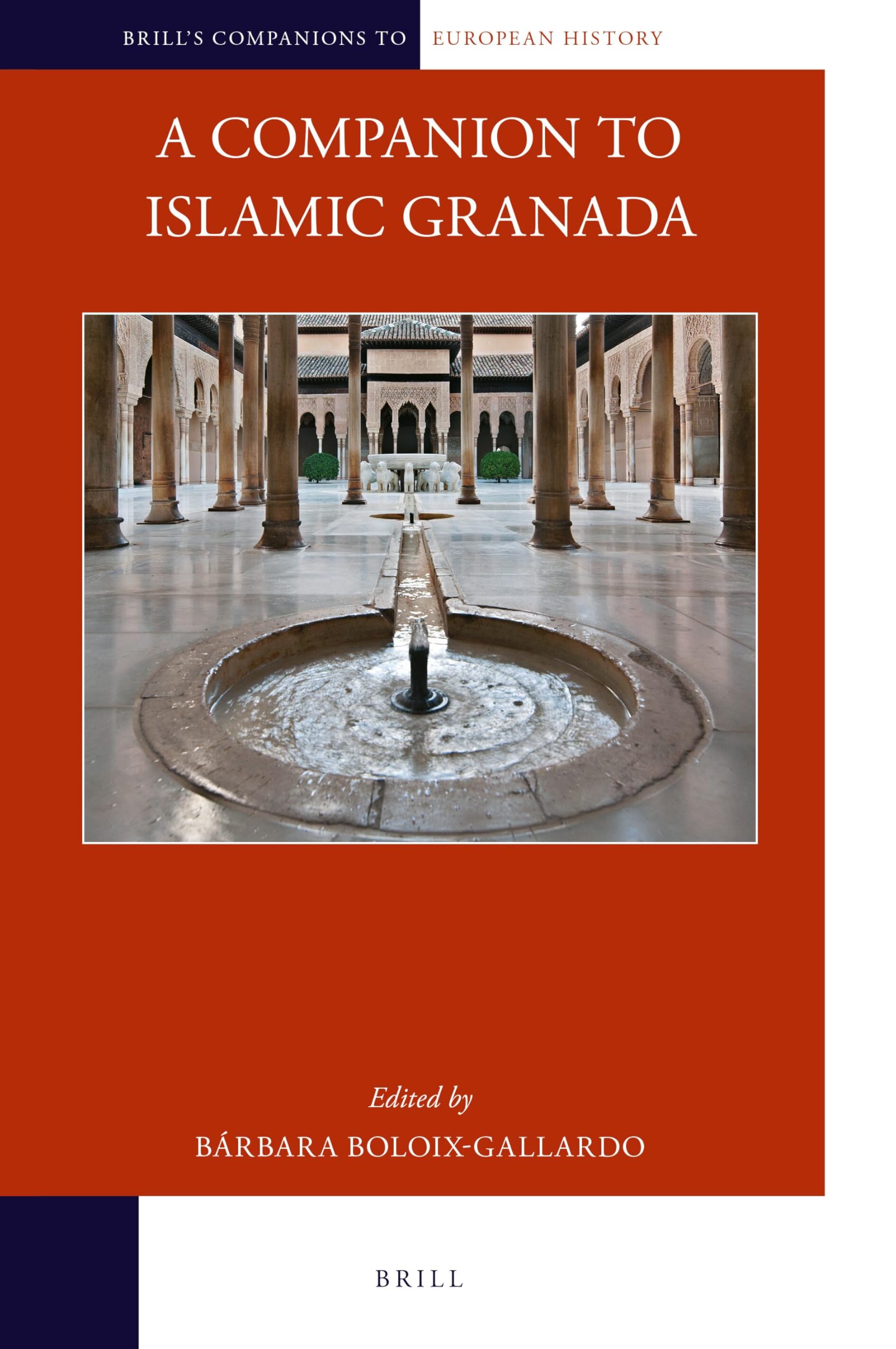 A Companion to Islamic Granada: 24 (Brill's Companions to European History, 24)