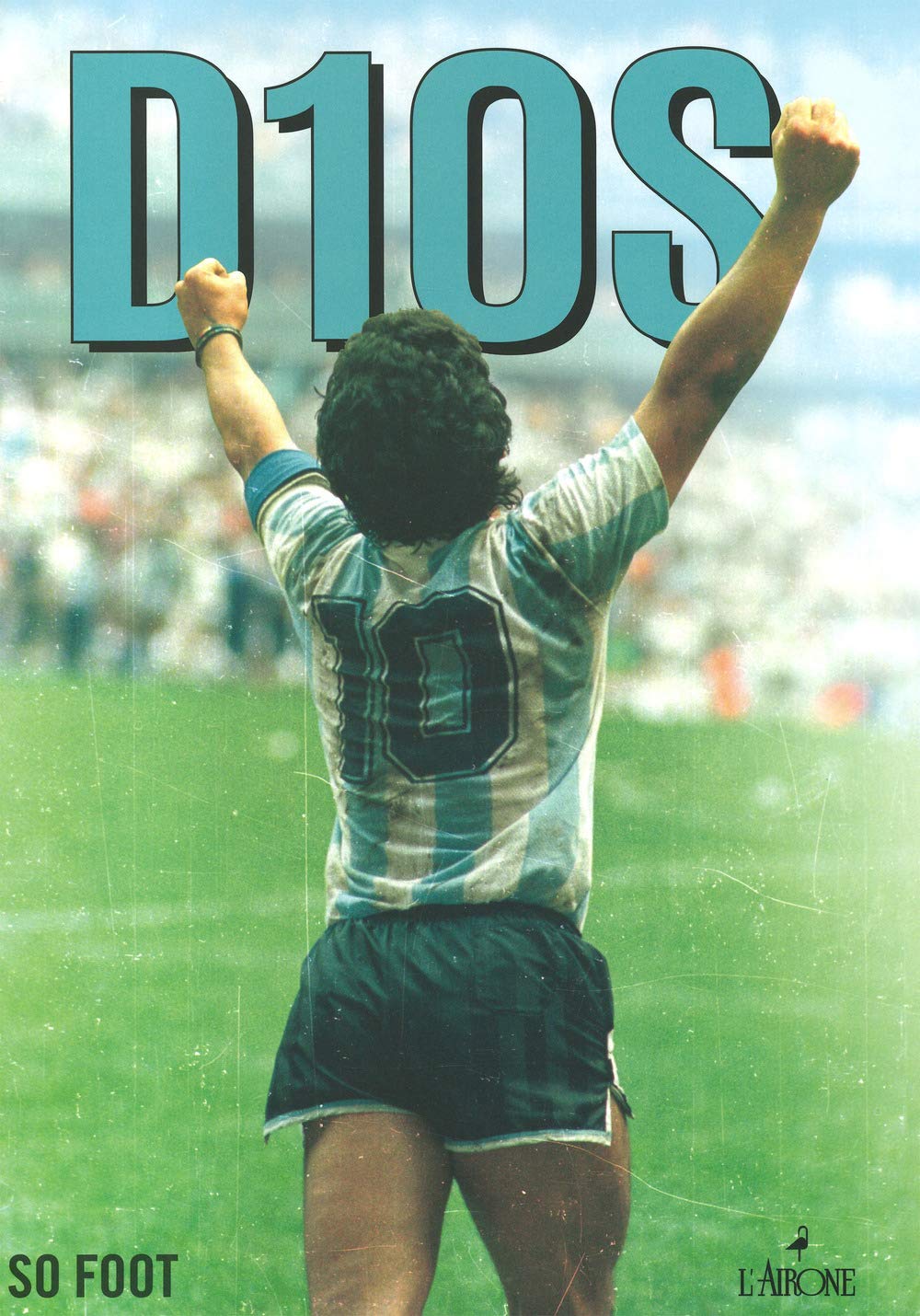 D10S. Maradona. Folle, Geniale, Leggendario - 4