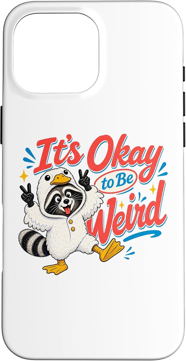 It's Okay to Be Weird Funny Raccoon in Duck Costume Case for iPhone 16 Pro Max