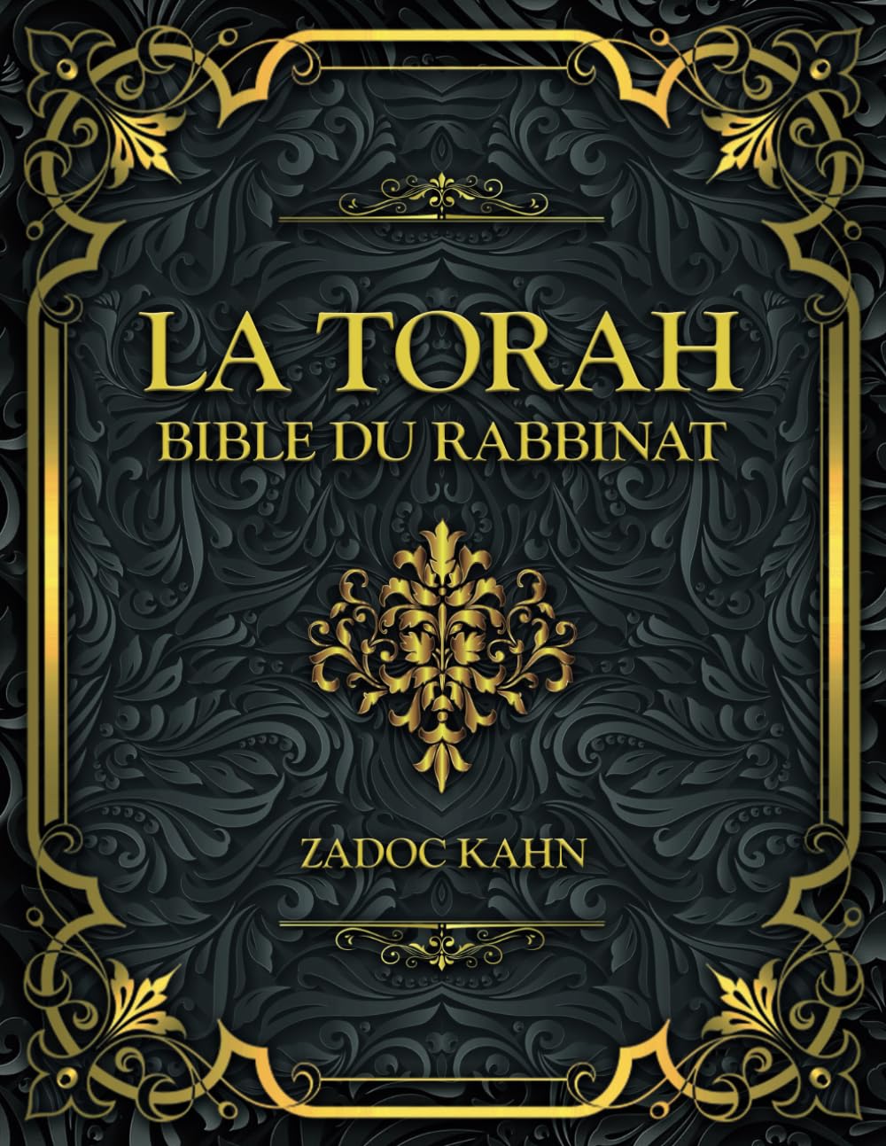 La Torah Bible du Rabbinat: Zadoc Kahn - Moise - Les Cinq Livres Sacrés de la Bible Hébraïque