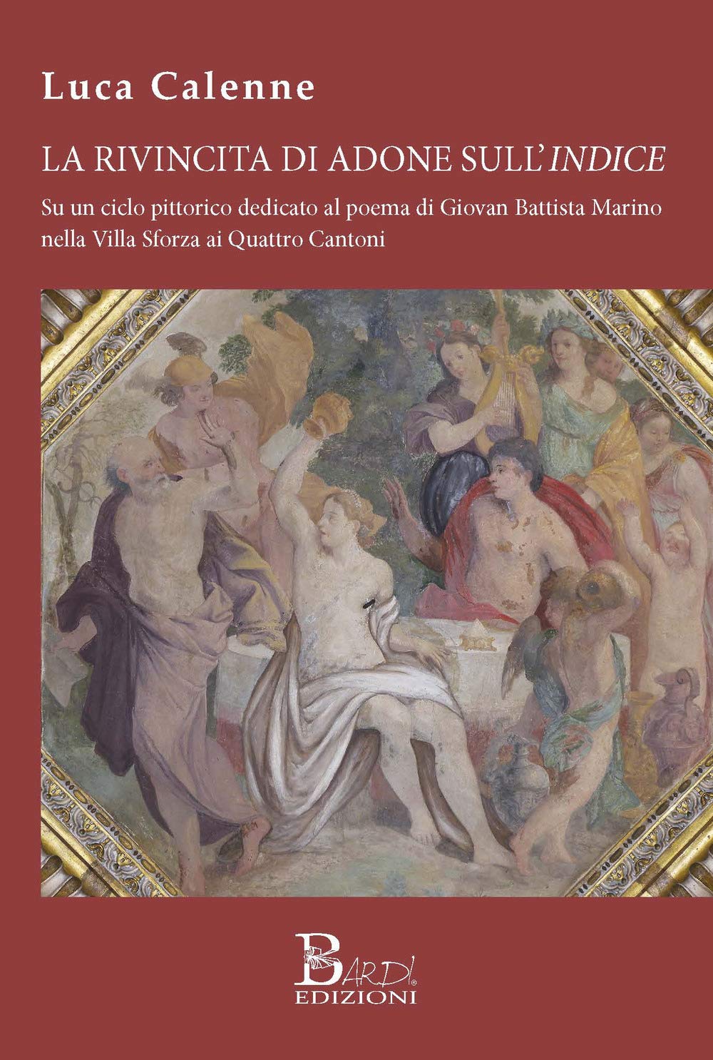 La Rivincita Di Adone Sull'indice. Su Un Ciclo Pittorico Dedicato Al Poema Di Giovan Battista Marino Nella Villa Sforza Ai Quattro Cantoni - 4
