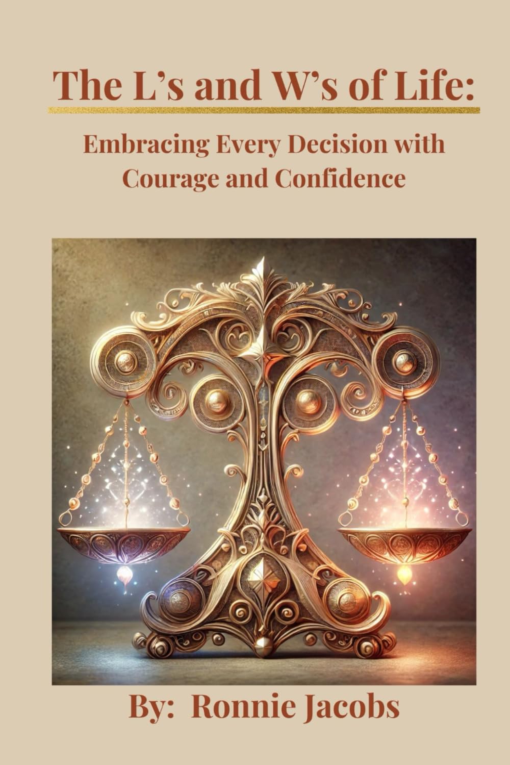 The L's and W's of Life: Embracing Every Decision with Courage and Confidence