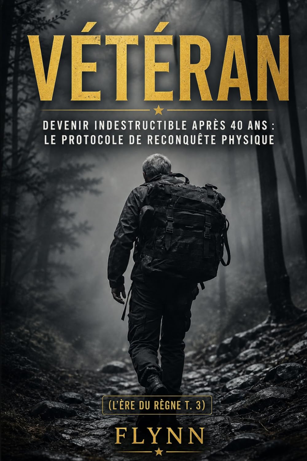 VÉTÉRAN: Devenir Indestructible après 40 ans : Le protocole de reconquête physique (L'ÈRE DU RÈGNE)