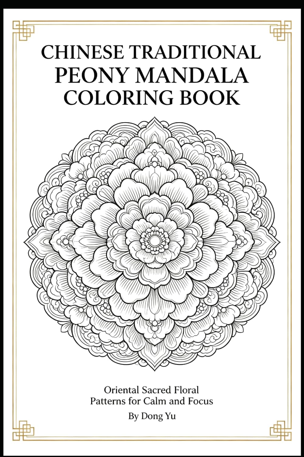 Chinese Traditional Peony Mandala Coloring Book: Oriental Prosperity Floral Patterns for Relaxation & Mindful Coloring
