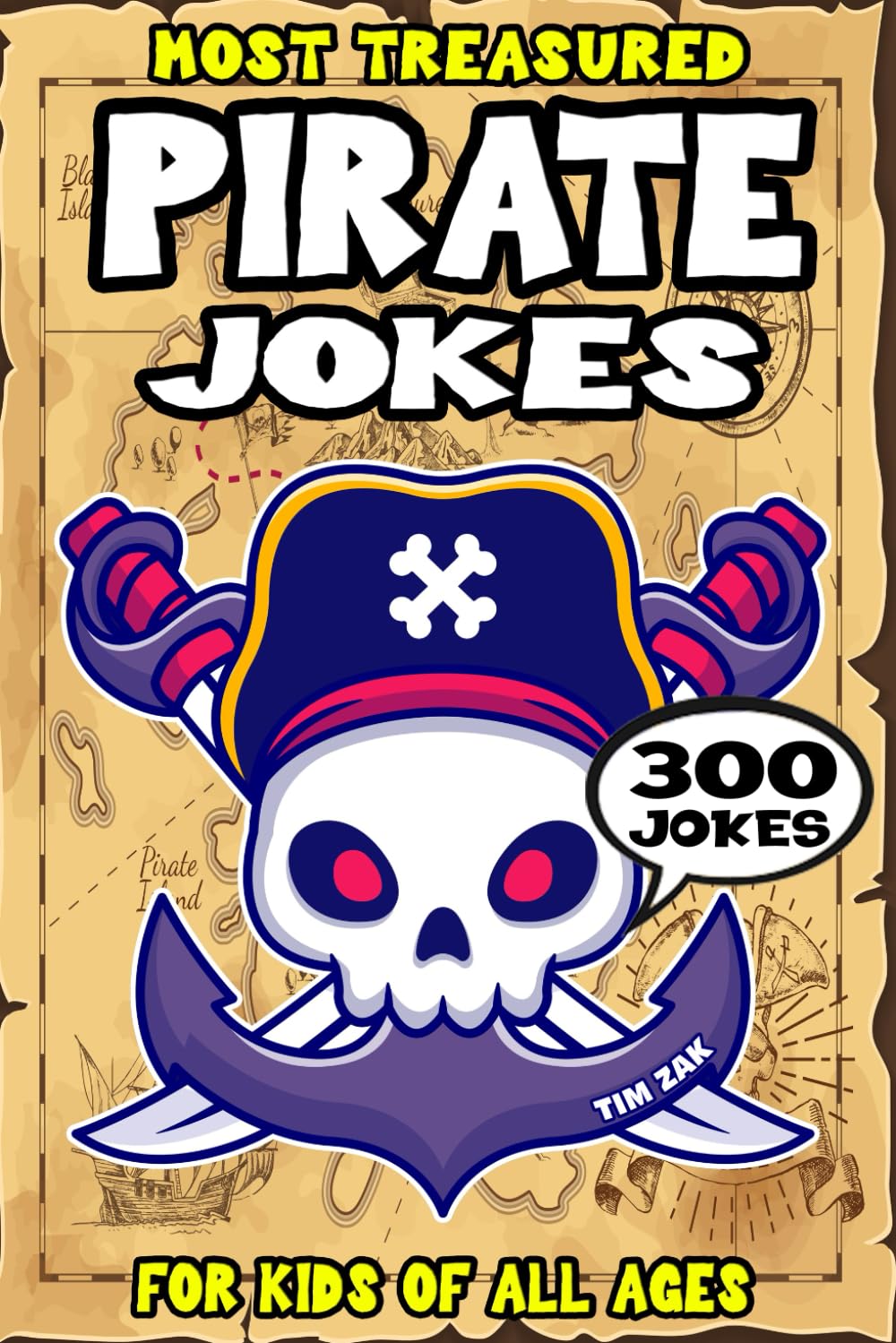 Pirate Joke Book for Kids: 300 Most Treasured Pirate Jokes for Kids (Biggest Joke Books for Kids)