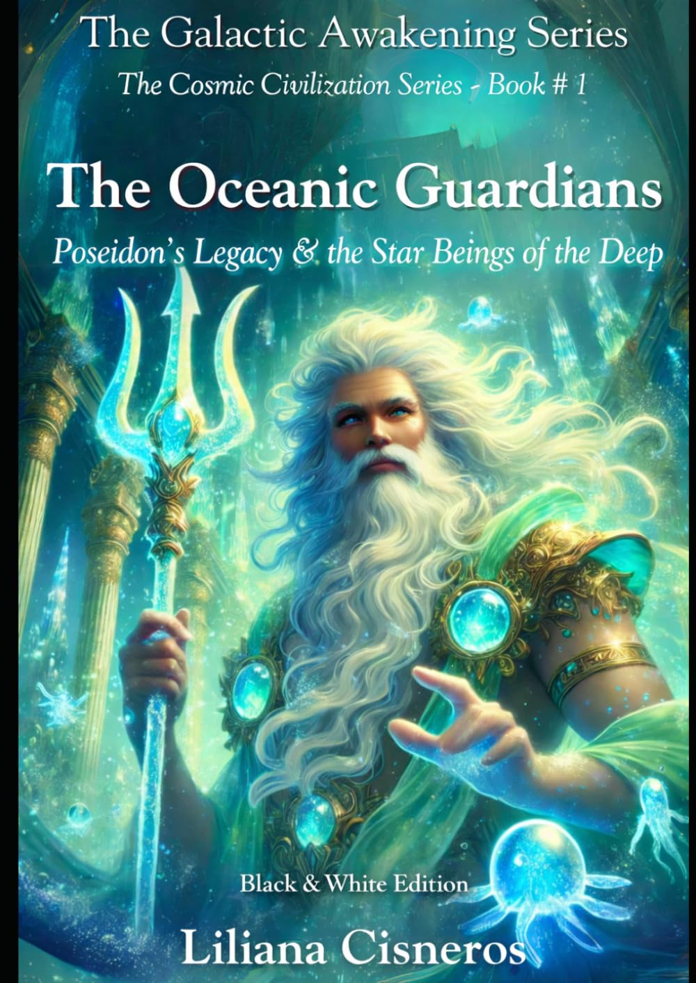 The Oceanic Guardians: Poseidon's Legacy & the Star Beings of the Deep - Black & White Edition (The Cosmic Civilization Series)