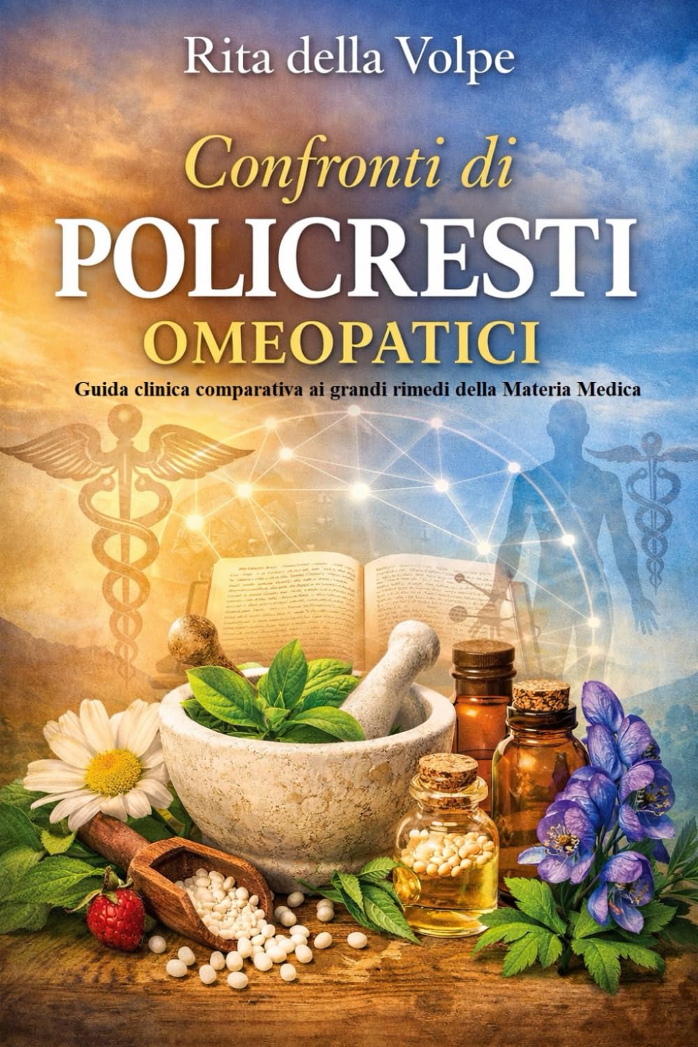 Guida clinica comparativa ai grandi rimedi della Materia Medica: Differenziazione pratica, modalità, terreni e diagnosi differenziale dei principali rimedi omeopatici