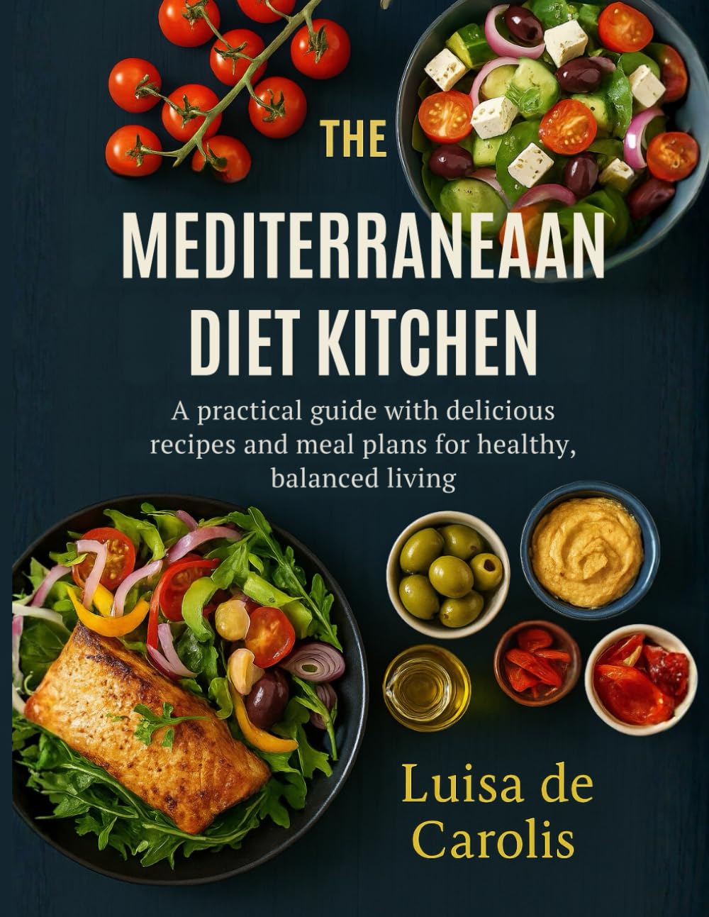 The Mediterranean Diet Kitchen: A practical guide with delicious recipes and meal plans for healthy, balanced living