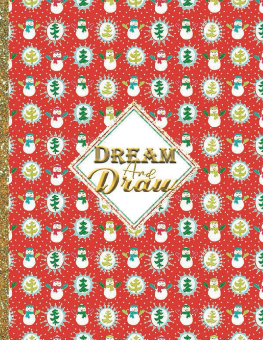 Dream and draw: carnet de dessin noel – cahier de croquis - format A4 - 100 pages blanches - couverture souple - pour dessiner, écrire ou faire des ... de dessin A4 spécial Noel) (French Edition)