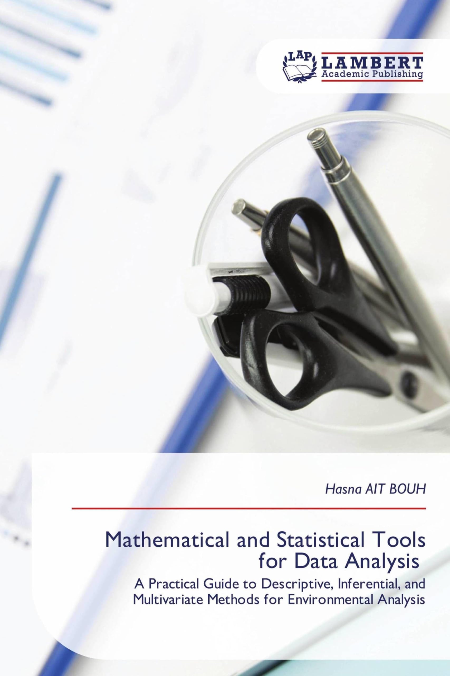 Mathematical and Statistical Tools for Data Analysis: A Practical Guide to Descriptive, Inferential, and Multivariate Methods for Environmental Analysis