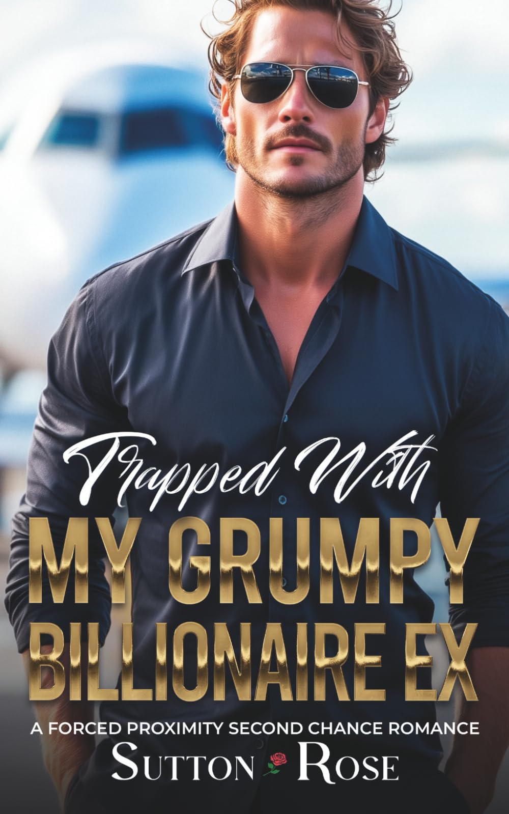 Trapped with My Grumpy Billionaire Ex: A Forced Proximity Second Chance Romance