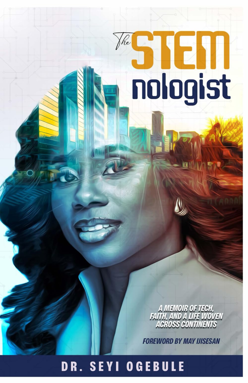 The Stemnologist: A Memoir of Tech, Faith, and a Life Woven Across Continents