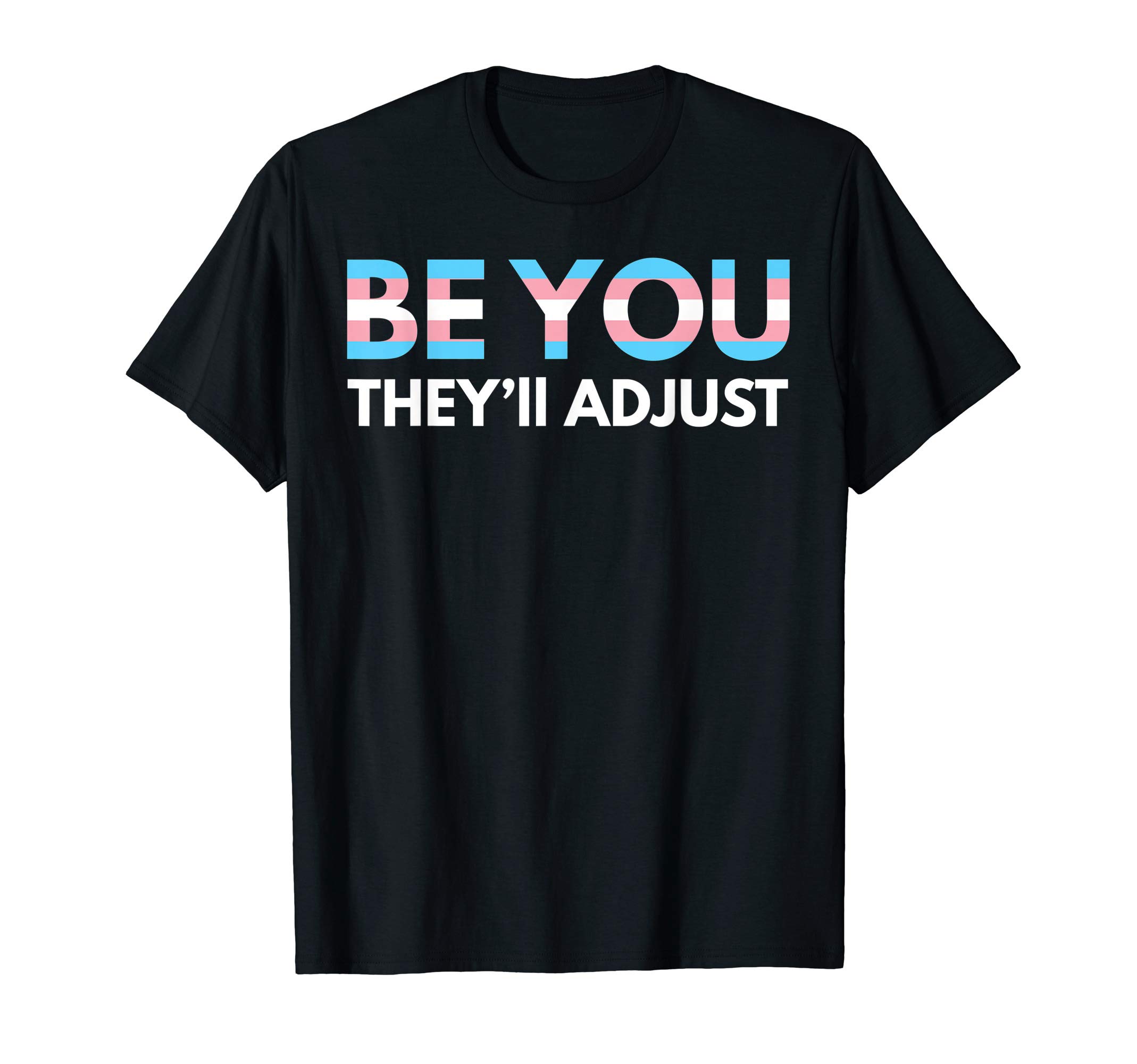 Be You They'll Adjust Trans Rights Are Human Rights T-Shirt