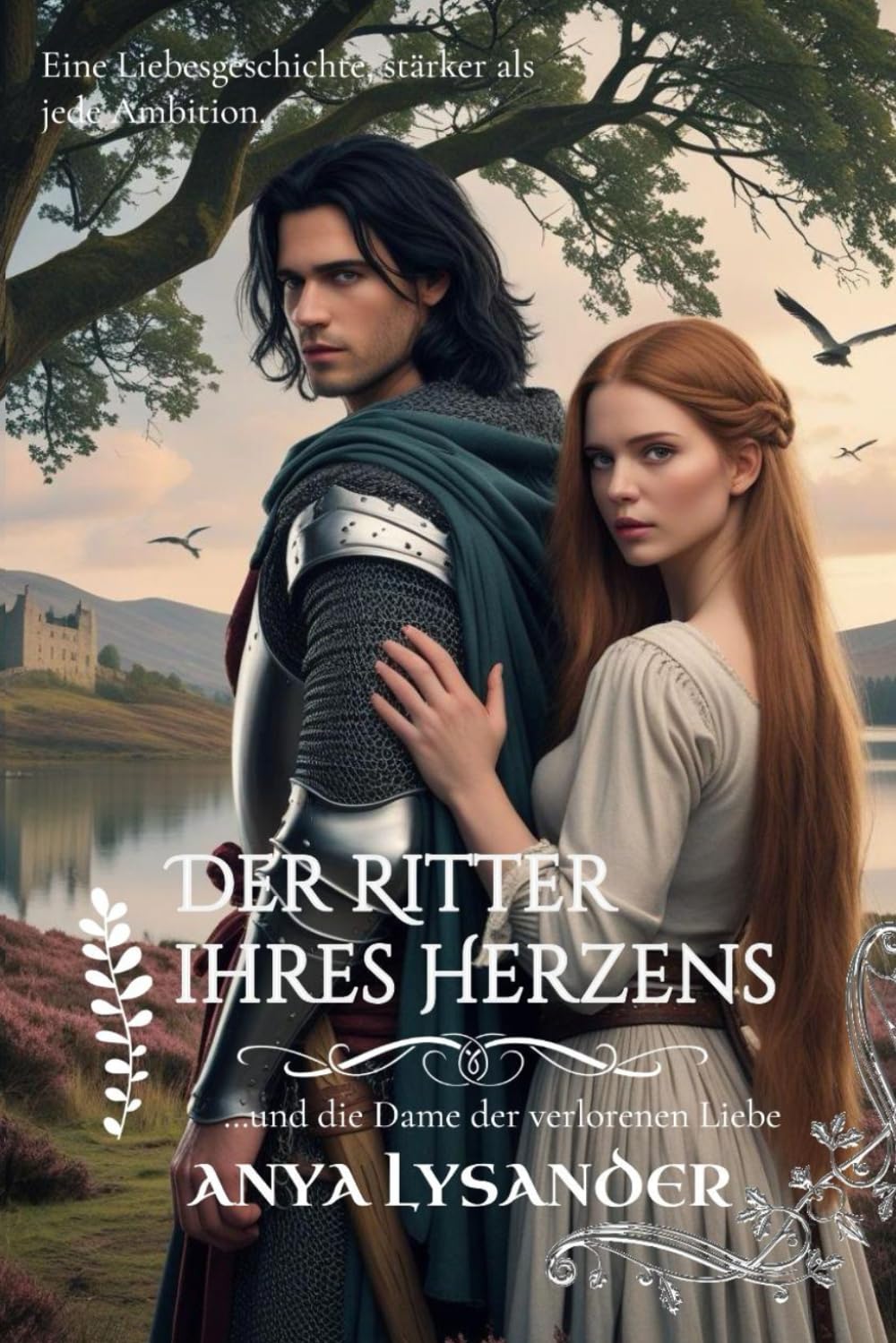 Der Ritter ihres Herzens: …und die Dame der verlorenen Liebe (Zwischen Ehre und Loyalität)
