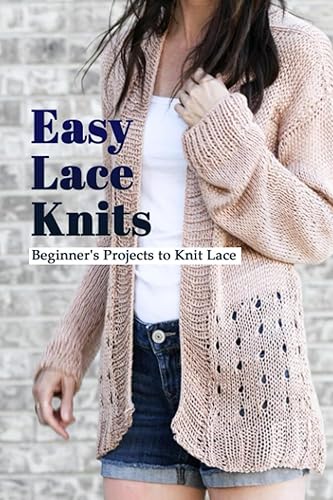 Easy Lace Knits Beginner's Projects to Knit Lace Lace Knitting Patterns For Beginners