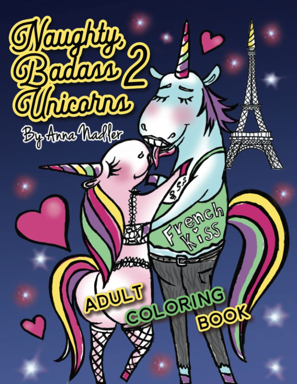 Naughty Badass Unicorns 2 Adult Coloring Book: Part two of the funny unicorn coloring book, with 24 more unique original illustrations for you to color! (Naughty Creatures - Funny Coloring Books)