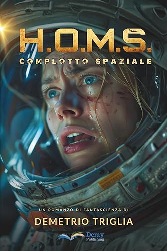 H.O.M.S. - Fase Uno: Complotto Spaziale: Un thriller di fantascienza