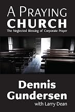A Praying Church: The Neglected Blessing of Corporate Prayer