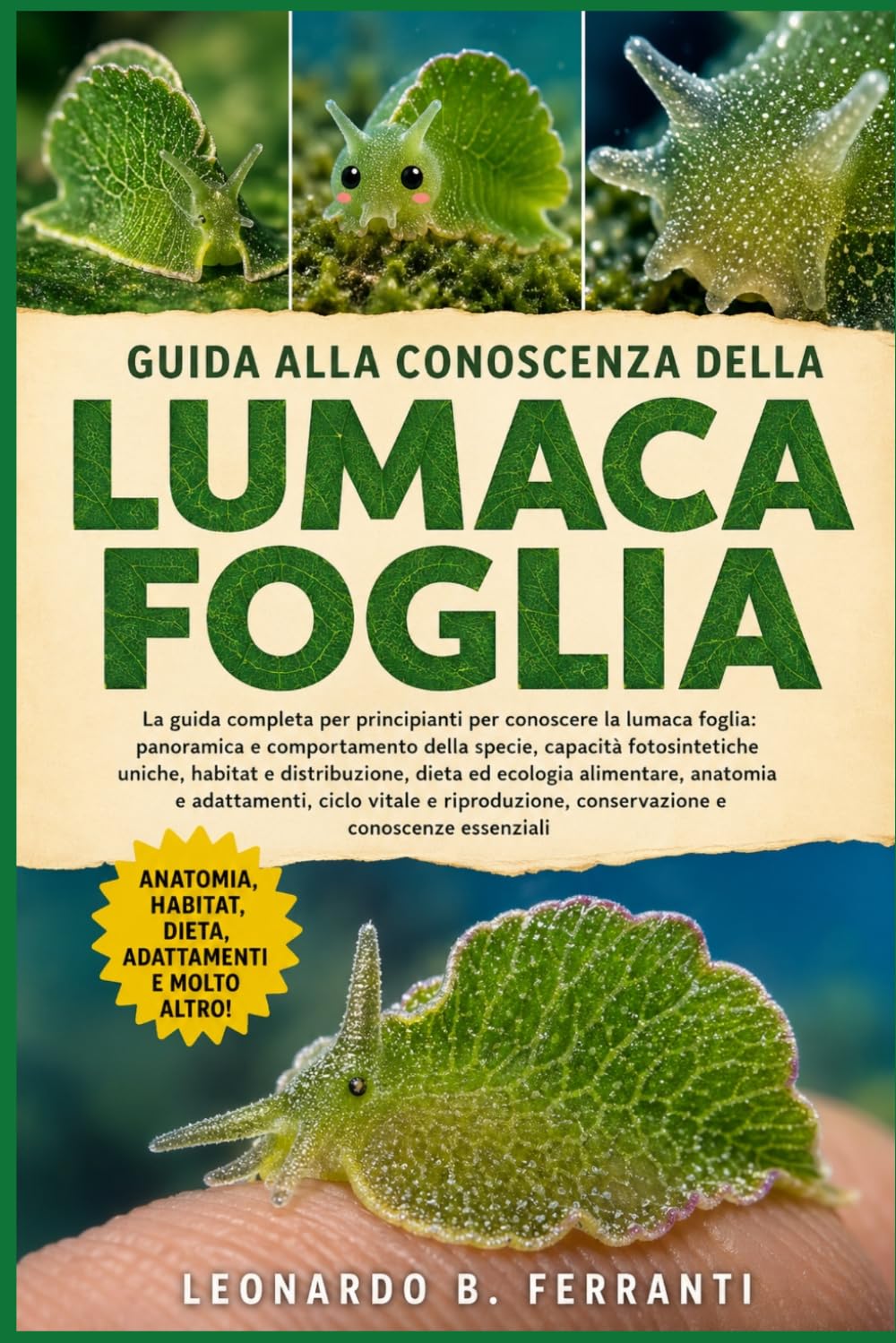 GUIDA ALLA CONOSCENZA DELLA LUMACA FOGLIA: La guida completa per principianti per conoscere la lumaca foglia: panoramica e comportamento della ... conservazione e conoscenze essenziali