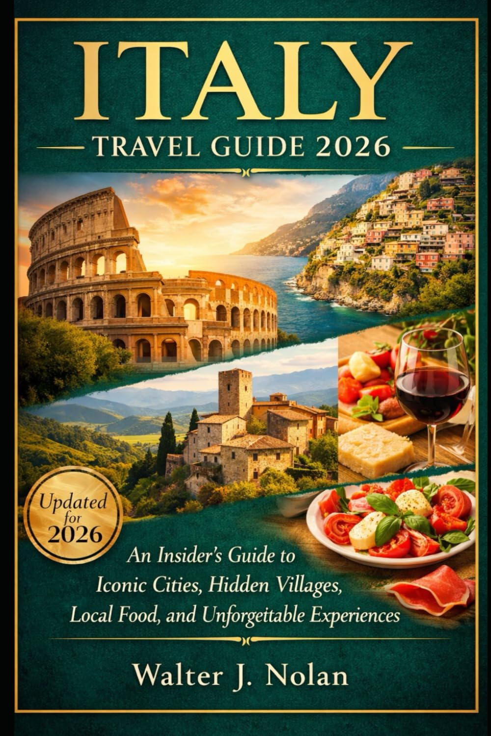 Italy Travel Guide 2026: An Insider’s Guide to Iconic Cities, Hidden Villages, Local Food, and Unforgettable Experiences