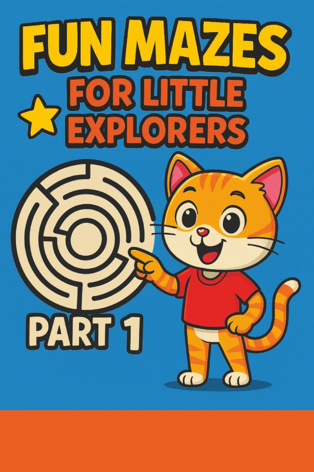 Fun Mazes for Little Explorers – Part 1: Simple and Fun Maze Puzzles for Kids (Little Explorers Maze Adventure Series)