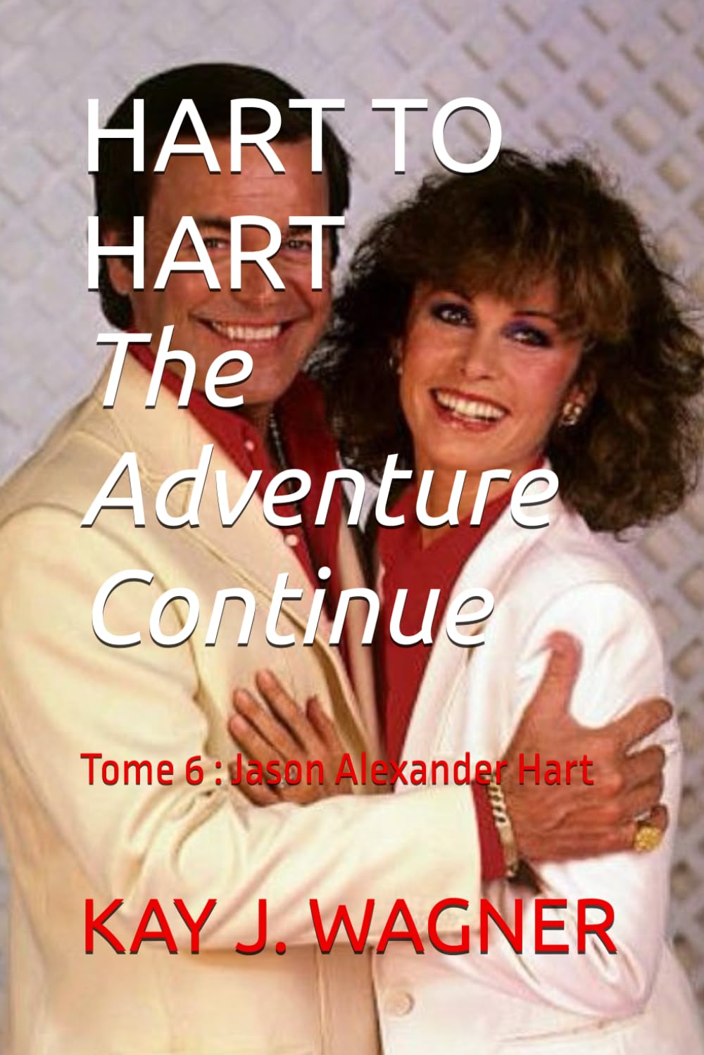 HART TO HART The Adventure Continue: Tome 6 : Jason Alexander Hart