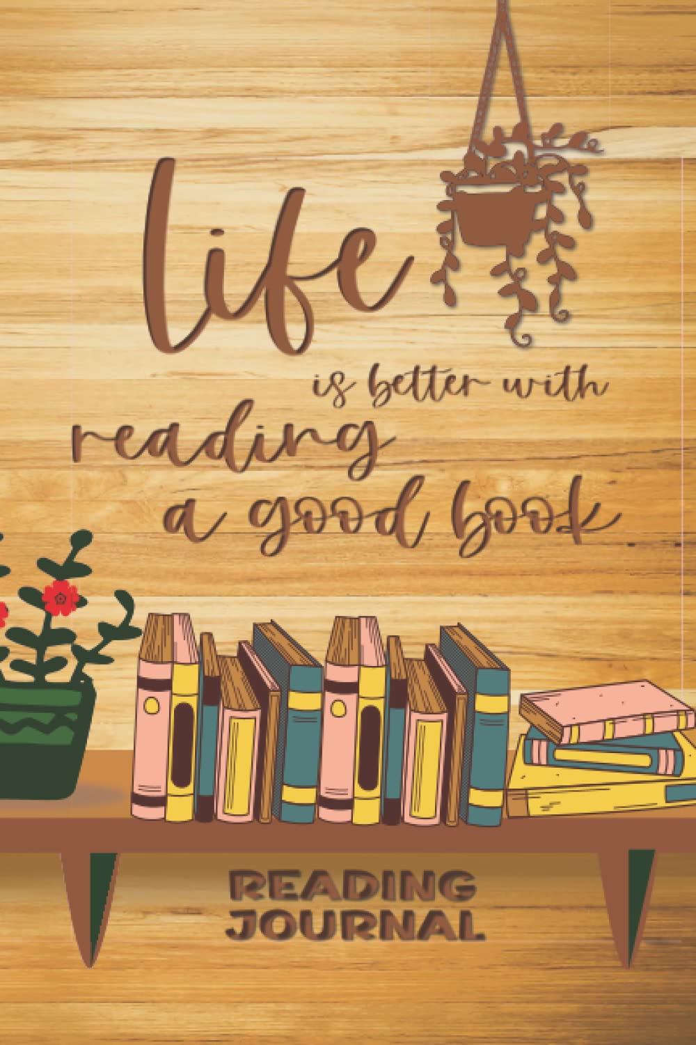 Life is Better with Reading a Good Book, Reading Journal: 120 Books Reading Log, Book Review Notebook, Booktok Journal, Reader Organizer, Gift Idea for Bookworm, Bookish