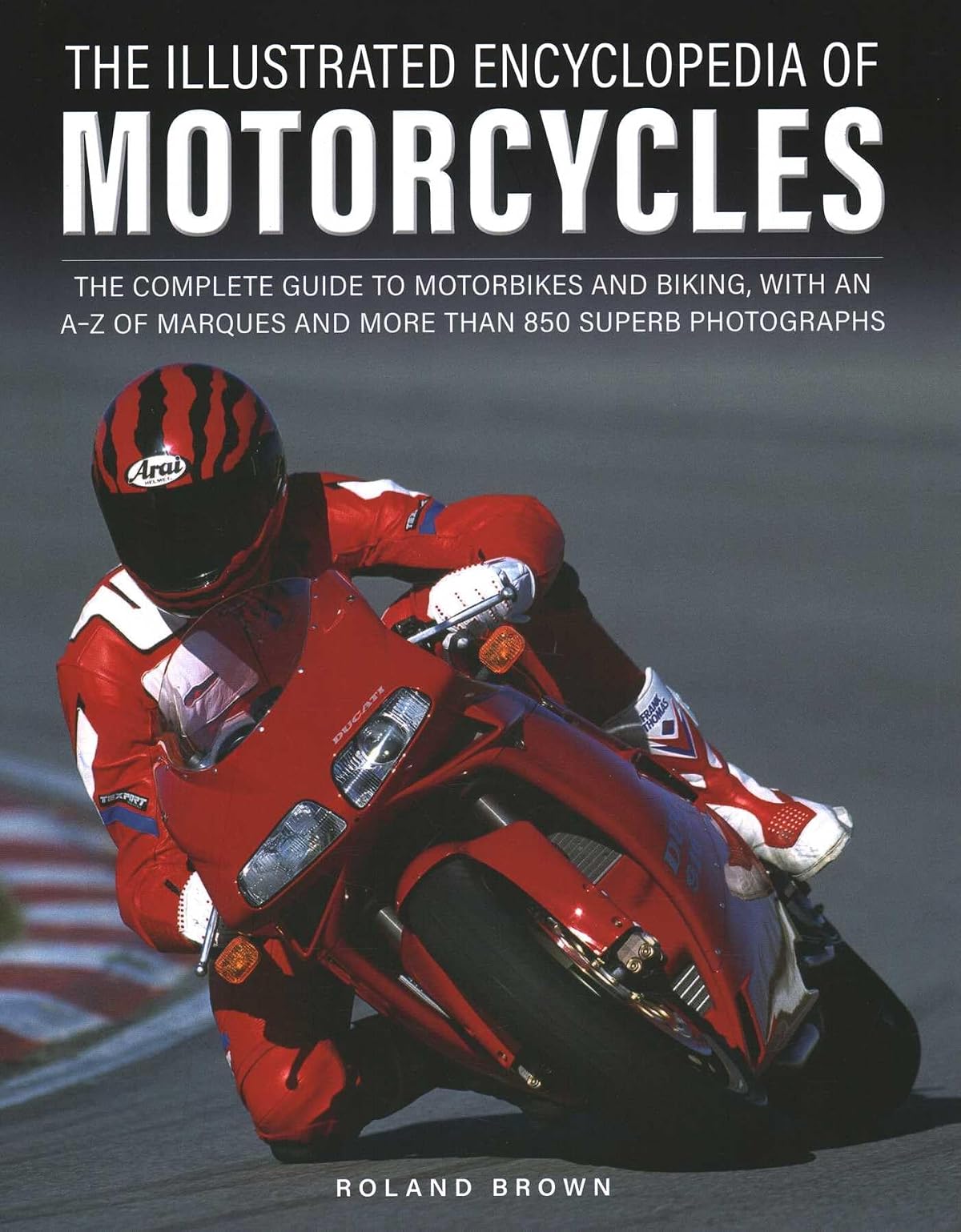 The Illustrated Encyclopedia of Motorcycles: The Complete Guide to Motorbikes