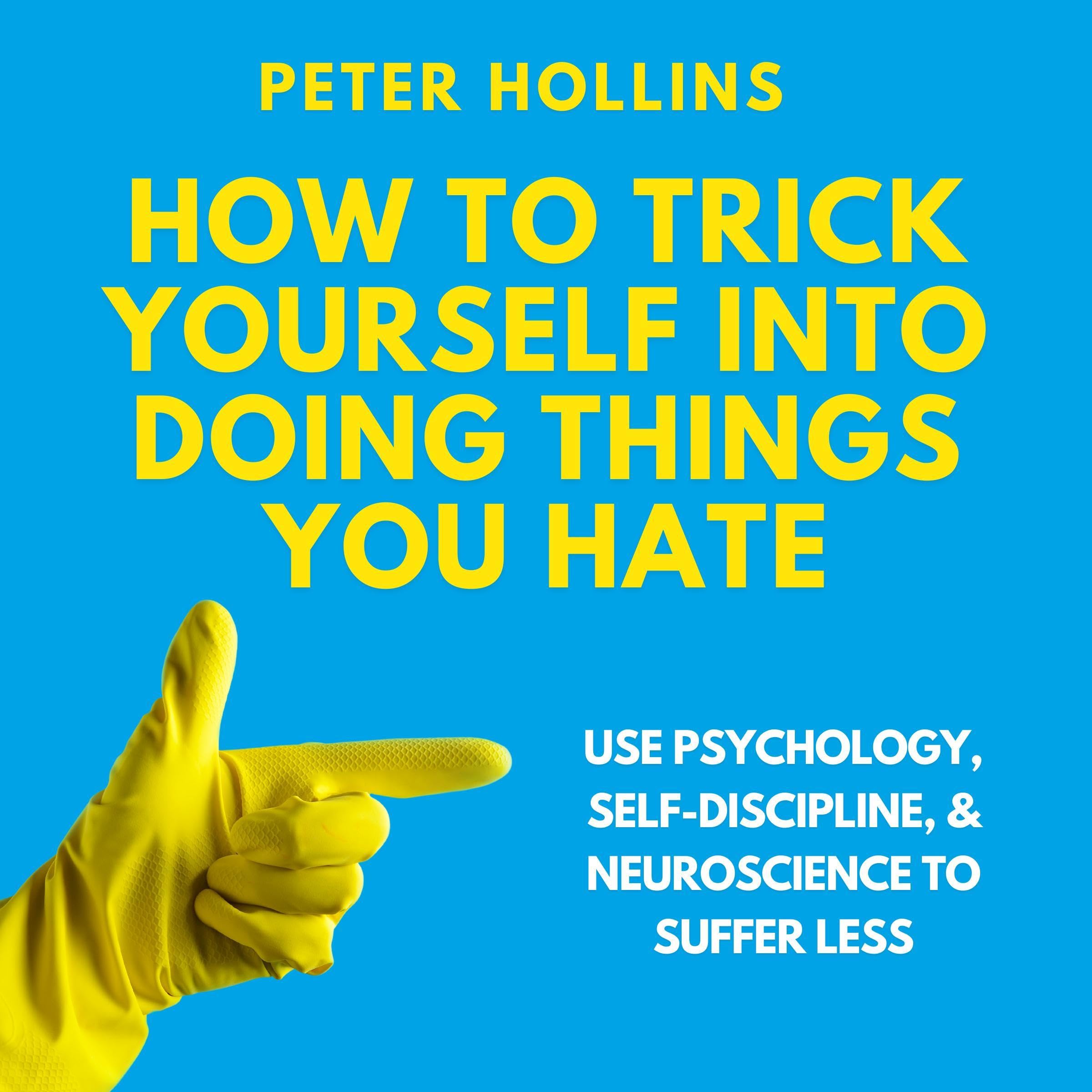 Cover art for How to Trick Yourself into Doing Things You Hate