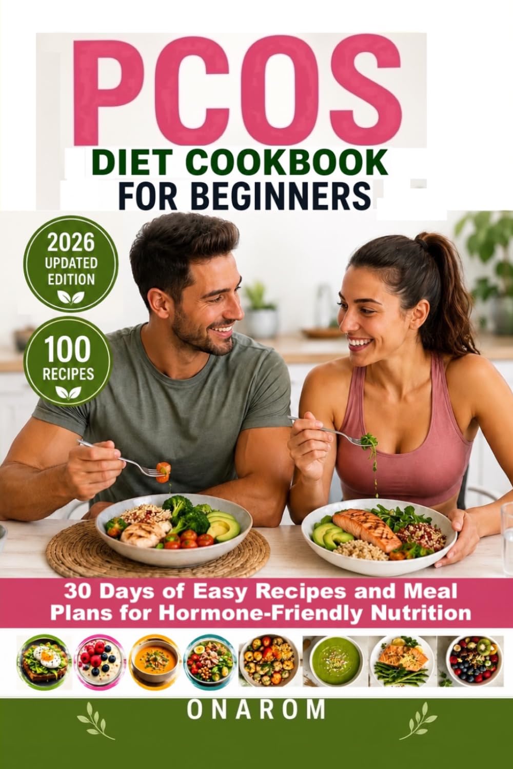 PCOS DIET COOKBOOK FOR BEGINNERS: 30 Days of Easy Recipes and Meal Plans for Hormone-Friendly Nutrition