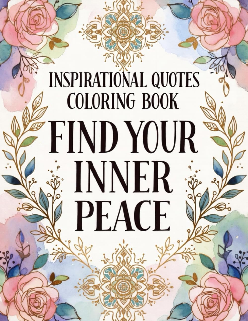 Inspirational Quotes Coloring Book: Find Your Inner Feace: Relaxing Motivational Quotes to Color for Stress Relief, Positivity, and Mindfulness