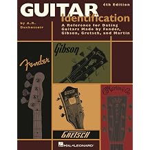 Guitar Identification A Reference Guide to Serial Numbers for Dating the Guitars Made by Fender, Gibson, Gretsch & Martin