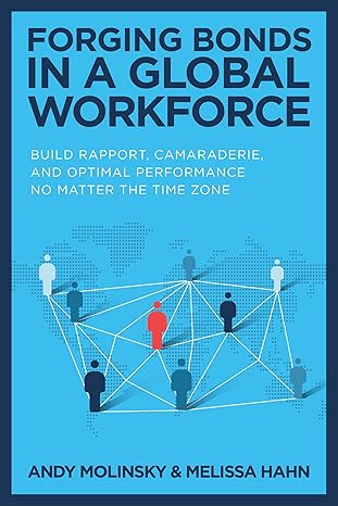 Forging Bonds in a Global Workforce: Build Rapport, Camaraderie, and Optimal Performance No Matter the Time Zone-Wow! eBook
