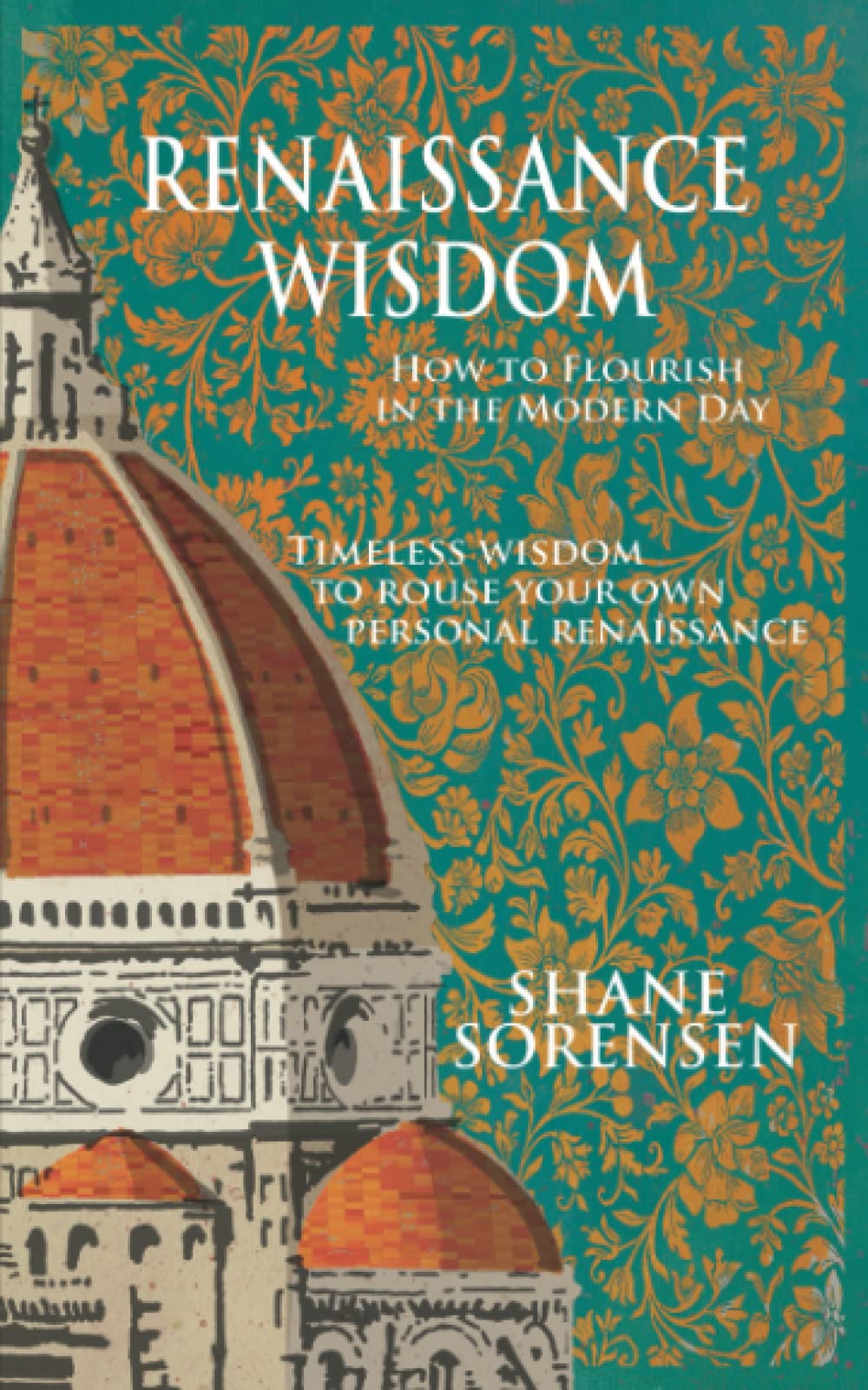 Renaissance Wisdom: How to Flourish in the Modern Day