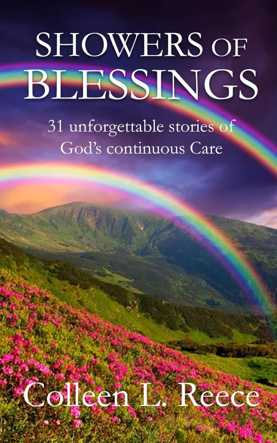 Showers of Blessings 31 Stories of God's Continuous Care Reece