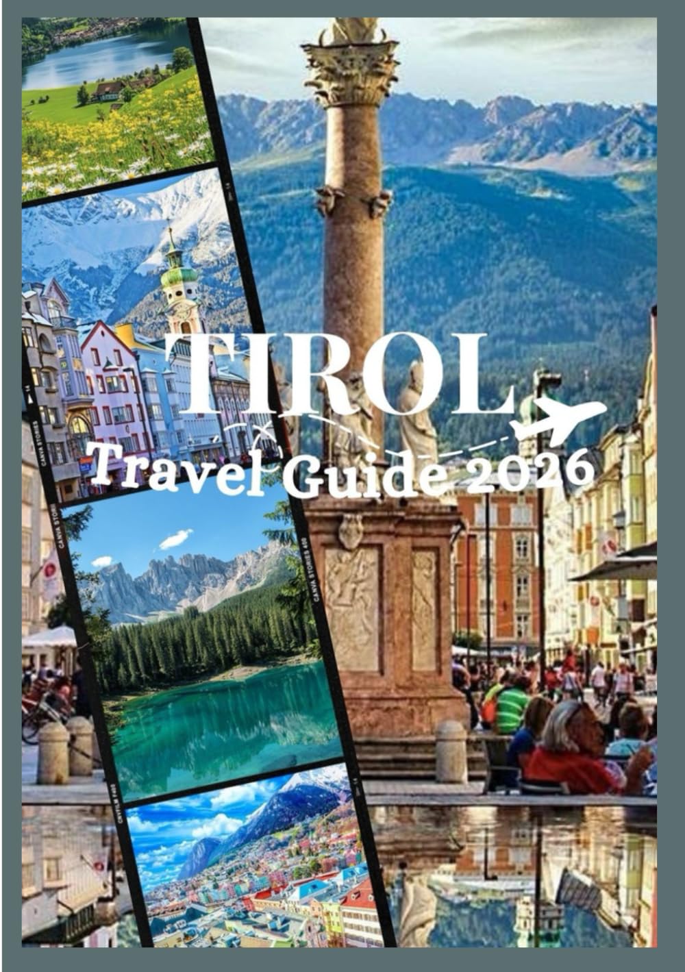 TIROL TRAVEL GUIDE 2026: Discover Tirol's culture, food, festivals, historic neighborhoods and unforgettable adventure (Updated Low Budget 2026 Travel Guides)