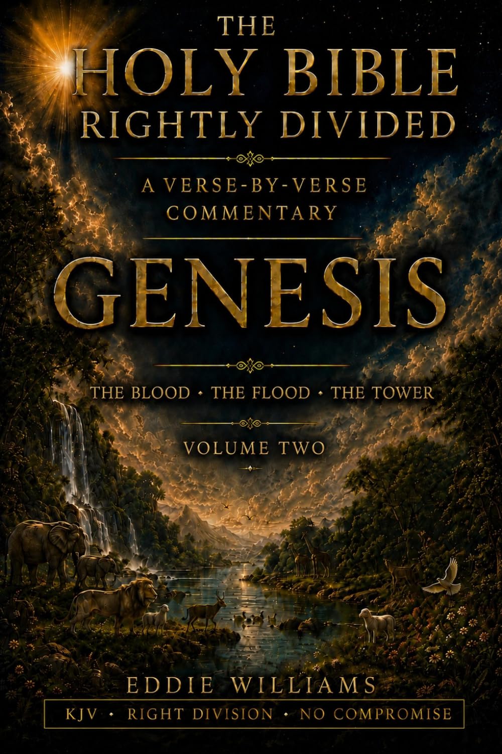 Genesis Rightly Divided: A King James Verse-by-Verse Commentary — Volume Two: From the First Murder to Babel (The Holy Bible Rightly Divided)