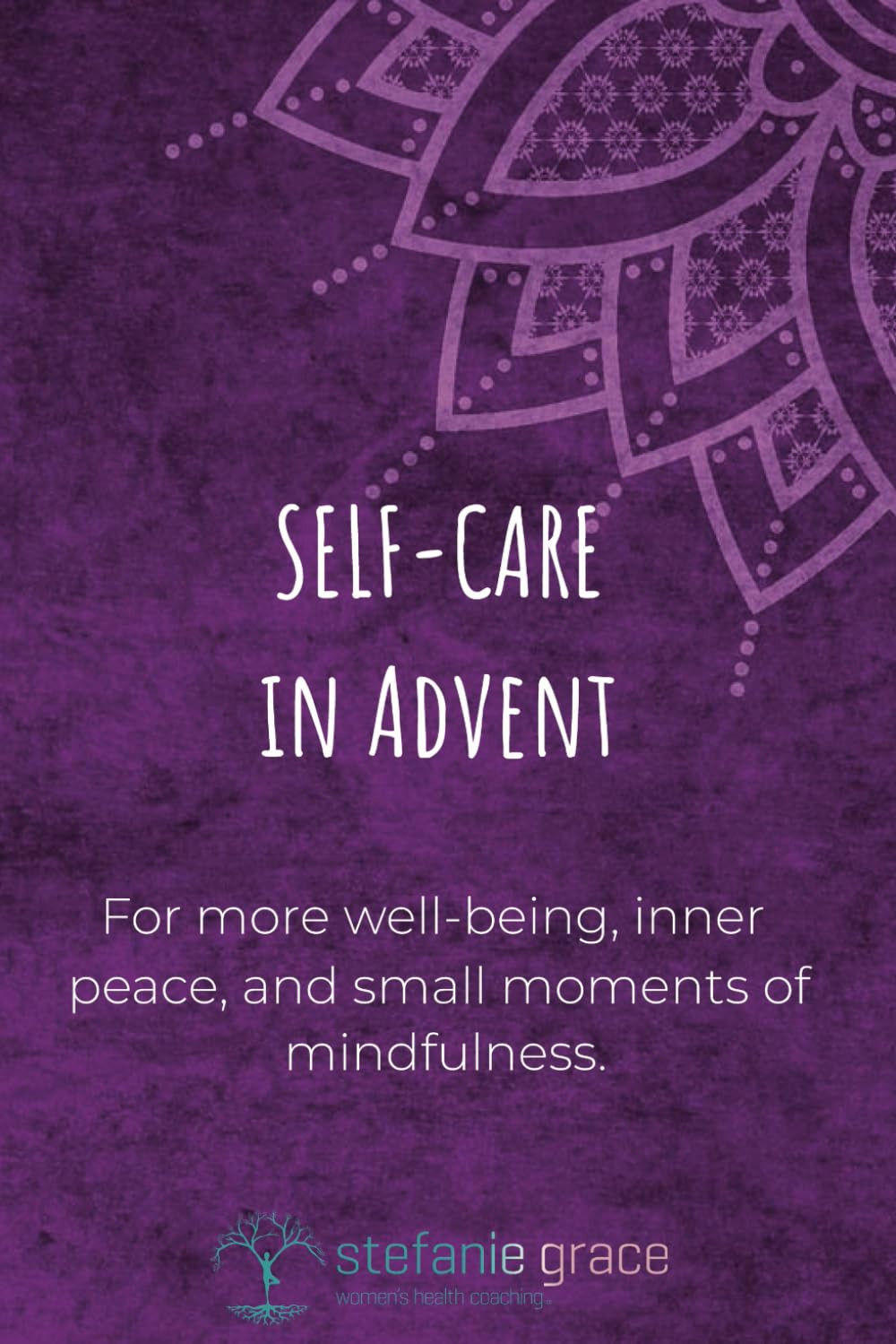 Self-Care in Advent - Mindfulness Journal & Mandala Coloring Book: For more well-being, inner peace, and small moments of mindfulness.