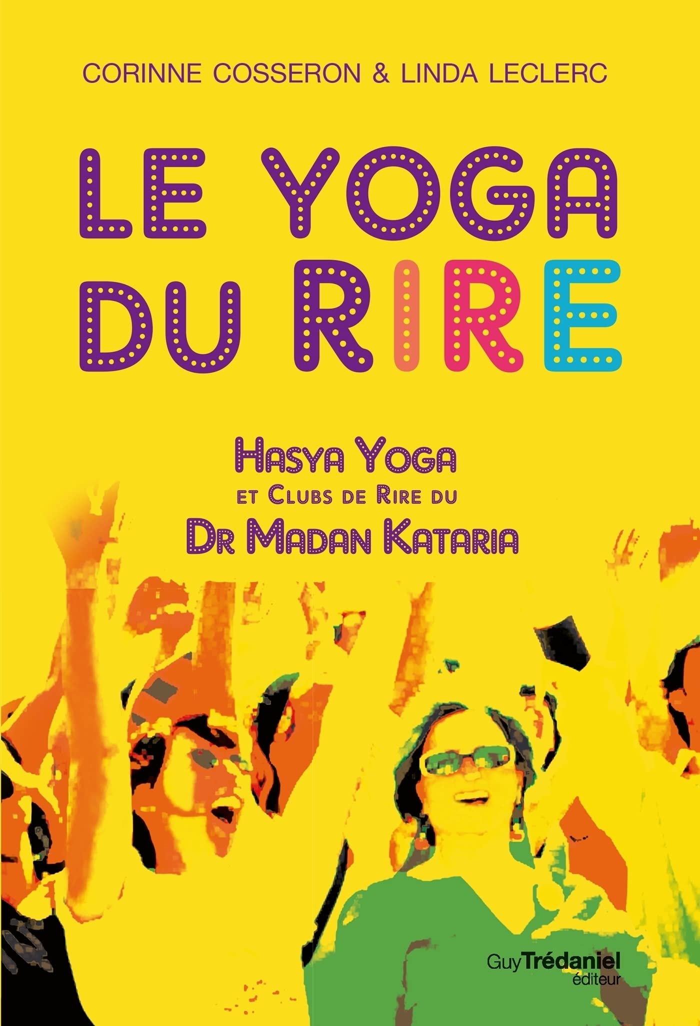 Le yoga du rire - Hasya yoga et clubs de rire du Dr Madan Kataria (French Edition)